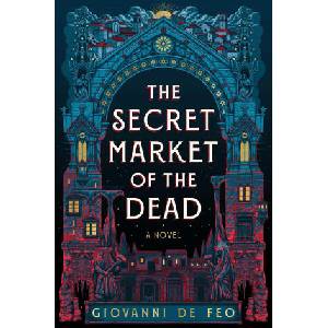 The Secret Market of the Dead | De Feo, Giovanni (ISBN: 9781668077368)
