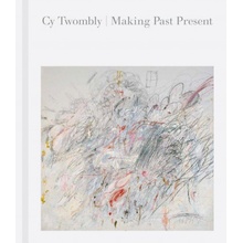 Cy Twombly - Christine Kondoleon, Kate Nesin