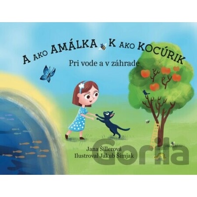 A ako Amálka, K ako Kocúrik - Pri vode a v záhrade - Jana Šillerová
