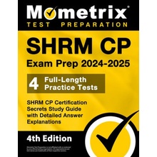 SHRM CP Exam Prep 2024-2025 - 4 Full-Length Practice Tests, SHRM CP Certification Secrets Study Guide with Detailed Answer Explanations