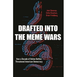 Meme Wars: The Untold Story of the Online Battles Upending Democracy in America | Emily Dreyfuss, Brian Friedberg (ISBN: 9781635578638)