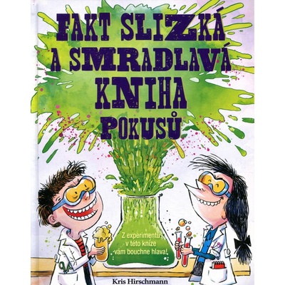 Fakt slizká a smradlavá kniha pokusů - Kris Hirschmannová
