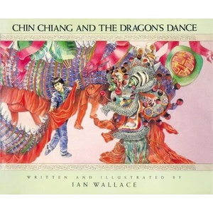 Chin Chiang and the Dragon's Dance | Ian Wallace, Ian Wallace (ISBN: 9780888991676)