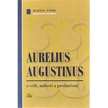 Aurelius Augustinus o vôli, milosti a predurčení