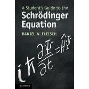 Student's Guide to the Schroedinger Equation | Daniel A. Fleisch (ISBN: 9781108819787)
