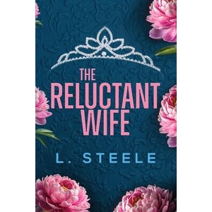 The Reluctant Wife | L. Steele (ISBN: 9781917127875)