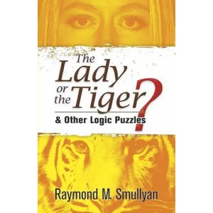 Lady or the Tiger? | Raymond M Smullyan (ISBN: 9780486470276)