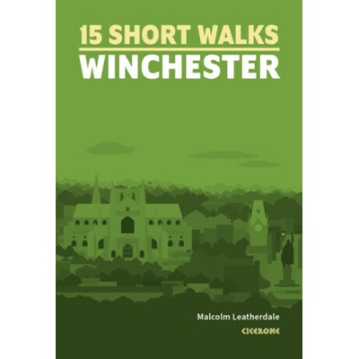 15 Short Walks Winchester - Malcolm Leatherdale