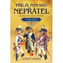 Příliš mnoho nepřátel - Sedmiletá válka v Evropě 1756–1763