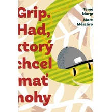 Grip. Had, ktorý chcel mať nohy - Tomáš Murgaš, Marta Mészárosová ilustrátor