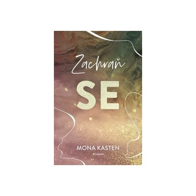 Zachraň se - Mona Kasten