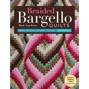 Braided Bargello Quilts: Simple Process, Dynamic Designs * 16 Projects | Ruth Ann Berry (ISBN: 9781617454042)