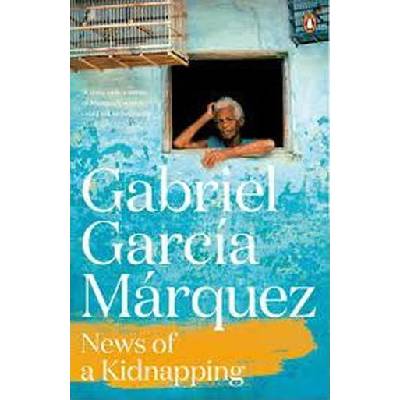News of a Kidnapping - Marquez 2014 - Gabriel Garcia Marquez