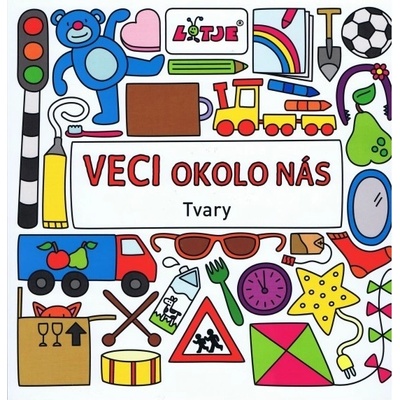Veci okolo nás – Tvary - Lizelot Versteegová