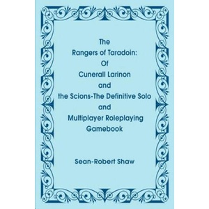 Rangers of Taradoin: Of Cuneral Larinon and the Scions--The Definitive Solo and Multiplayer Roleplaying Gamebook | Sean-Robert Shaw (2001)