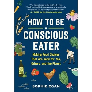 How to Be a Conscious Eater | Sophie Egan (ISBN: 9781523507382)