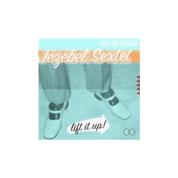 Jezebel Sextet - Lift It Up