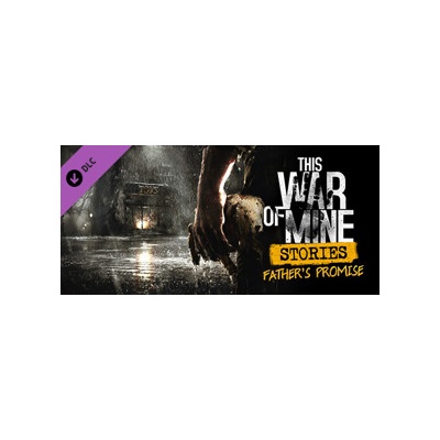 This War of Mine: Stories - Father’s Promise