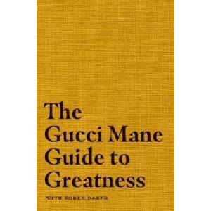 Gucci Mane Guide to Greatness (ISBN: 9781471198823)