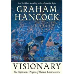 Visionary: The Mysterious Origins of Human Consciousness (the Definitive Edition of Supernatural) | Graham Hancock (ISBN: 9781637480069)