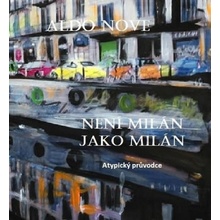 Není Milán jako Milán - Aldo Nove