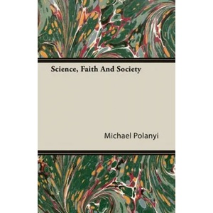 Science, Faith And Society | Michael Polanyi (ISBN: 9781406768534)
