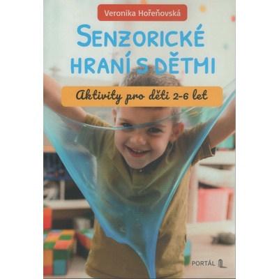 Senzorické hraní s dětmi - Veronika Hořeňovská