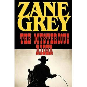 Mysterious Rider | Zane Grey (ISBN: 9781604502862)