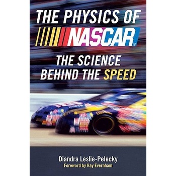 The Physics of NASCAR: The Science Behind the Speed Leslie-Pelecky DiandraPaperback