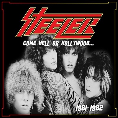 Steeler - Come Hell Or Hollywood. . . 1981-1982 (2 LP) (5601004919197)