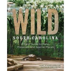 Wild South Carolina | Liesel Hamilton, Susan Hamilton (ISBN: 9781938235252)
