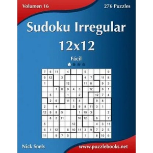 Sudoku Irregular 12x12 - Facil - Volumen 16 - 276 Puzzles | Nick Snels (ISBN: 9781514159927)