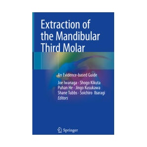 Extraction of the Mandibular Third Molar | Joe Iwanaga, Shogo Kikuta, Puhan He, Jingo Kusukawa, Shane Tubbs, Soichiro Ibaragi (ISBN: 9783031854651)