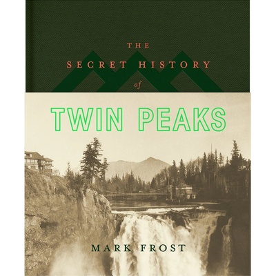 The Secret History of Twin Peaks - Mark Frost