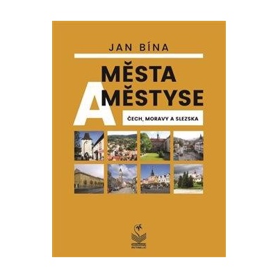 Města a městyse Čech, Moravy a Slezska - Jan Bína