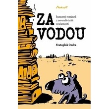 ZA VODOU - humorný románek z neveselé české současnosti