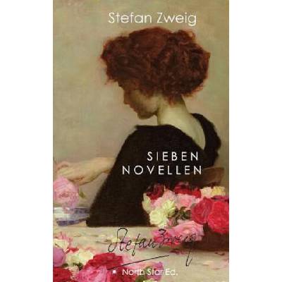 Sieben Novellen: Angst - Amok - Verwirrung Der Gefuhle - Untergang Eines Herzens. . . | Stefan Sweig, Stefan Zweig, North Star Ed