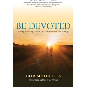 Be Devoted: Restoring Friendship, Passion, and Communion in Your Marriage | Christopher West, Wendy West (2020)