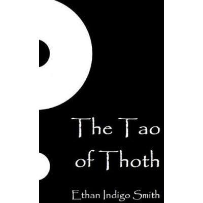 Tao of Thoth | The Fourth Initiate Ethan Indigo Smith