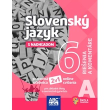 SLOVENSKÝ JAZYK 6 s nadhľadom, ČASŤ A riešenia a komentáre
