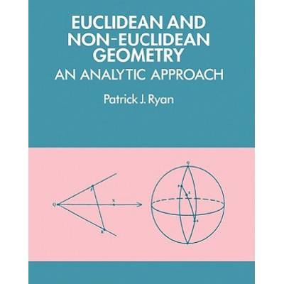 Euclidean and Non-Euclidean Geometry | Patrick J. Ryan