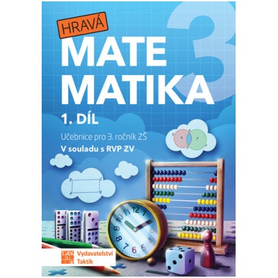 Hravá matematika 3 - přepracované vydání - učebnice - 1. díl - Taktik