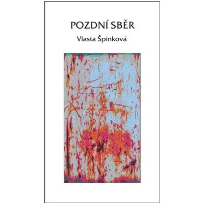 Pozdní sběr - Vlasta Špinková