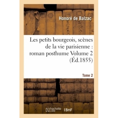 Les Petits Bourgeois, Scenes de la Vie Parisienne: Roman Posthume Tome 2 | Honoré de Balzac