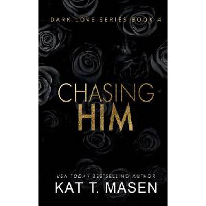 Chasing Him | Kat T. Masen (2020)