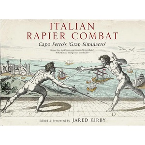 Italian Rapier Combat | Jared Kirby (ISBN: 9781784386917)