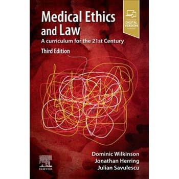 Medical Ethics and Law | Wilkinson, Dominic, MBBS BMedSci MBioeth DPhil FRACP FRCPCH, Professor, Jonathan Herring, Julian Savulescu