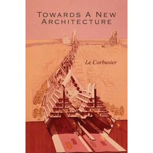 Towards a New Architecture | Le Corbusier (2014)