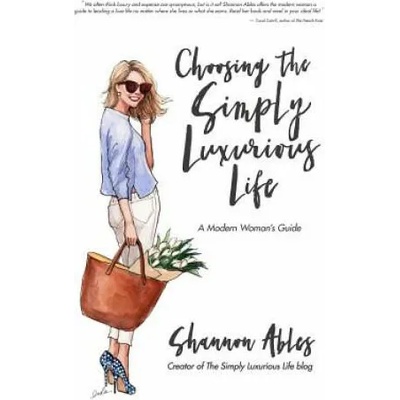 Choosing the Simply Luxurious Life | Shannon Ables