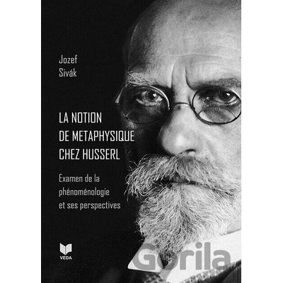 La notion de metaphysique chez Husserl - Jozef Sivák